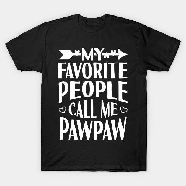 My Favorite People Call Me PawPaw T-Shirt by Tesszero